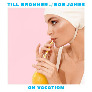 Till Brönner & Bob James - On Vacation (2LP)