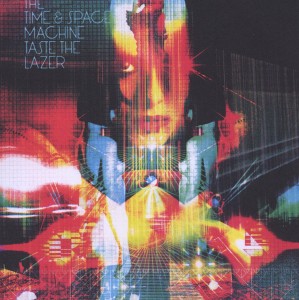 Time And Space Machine - Taste The Lazer