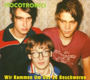 Tocotronic - Wir kommen um uns zu beschweren