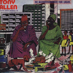 Tony Allen Plays With Afrika 70 - No Accommodation For Lagos (Repress!)