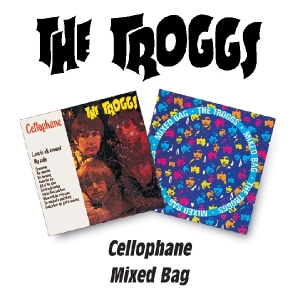 Troggs,The - Cellophane/Mixed Bag