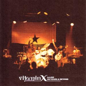 VITAMIN X - A-Live 25 Years And Beyond