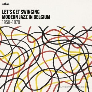 Various Artists - Let's Get Swinging : Modern Jazz In Belgium 1950-1