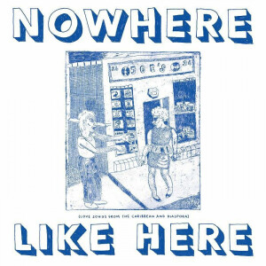 Various - Nowhere Like Here: Love Songs From The Caribbean &