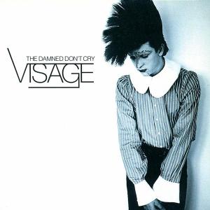 Visage - Damned Don't Cry