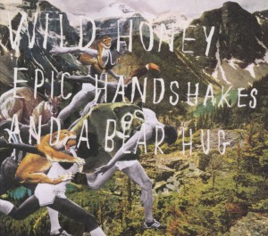 Wild Honey - Epic Handshakes And A Bear Hug
