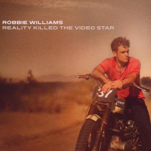 Williams,Robbie - Reality Killed The Video Star