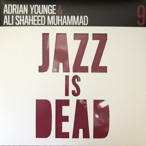 YOUNGE, ADRIAN/ALI SHAHEED MUHAMMAD - JAZZ IS DEAD 009 INSTRUMENTALS - LTD STANDARD