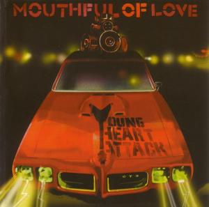 Young Heart Attack - Mouthful Of Love