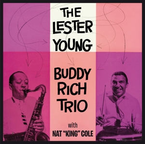 Young,Lester  & Rich,Buddy Trio - With Nat King Cole+8 Bonus Tracks