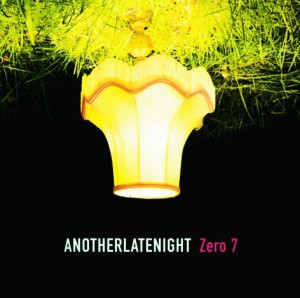 Zero 7 - Another Late Night