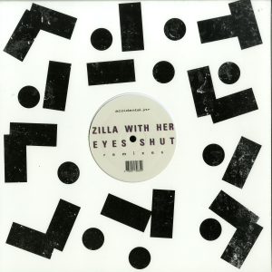 Zilla With Her Eyes Shut - Remixes