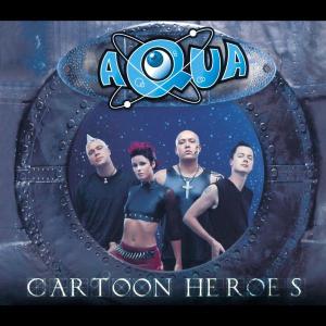 aqua - cartoon heroes