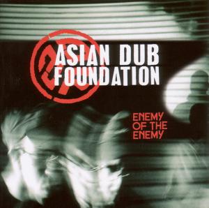 asian dub foundation - enemy of the enemy