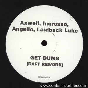 axwell, ingrosso, angello, laidback luke - get dumb (back in)