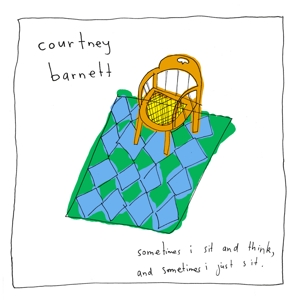 barnett,courtney - sometimes i sit and think,and sometimes.
