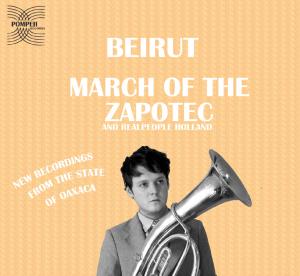 beirut - march of the zapotec/realpeople:holland