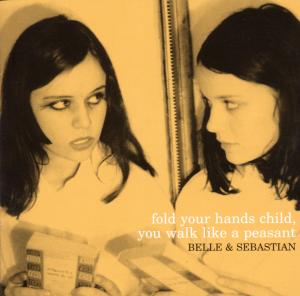 belle & sebastian - fold your hands child,you walk