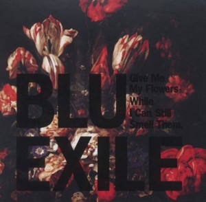 blu & exile - give me my flowers while i can still...