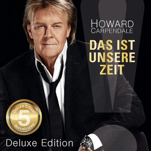 carpendale,howard - das ist unsere zeit (ltd. deluxe edt.)
