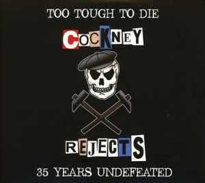 cockney rejects - too tough to die-35 years undefeated
