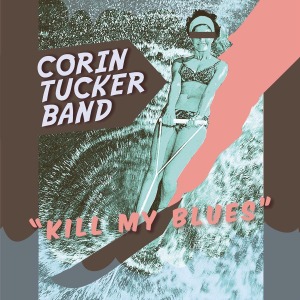 corin tucker band - kill my blues