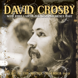 crosby,david with phil lesh,jerry garcia - live at the matrix december 1970