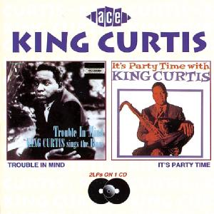 curtis,king - trouble in mind/party time