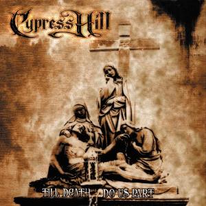 cypress hill - till death do us part