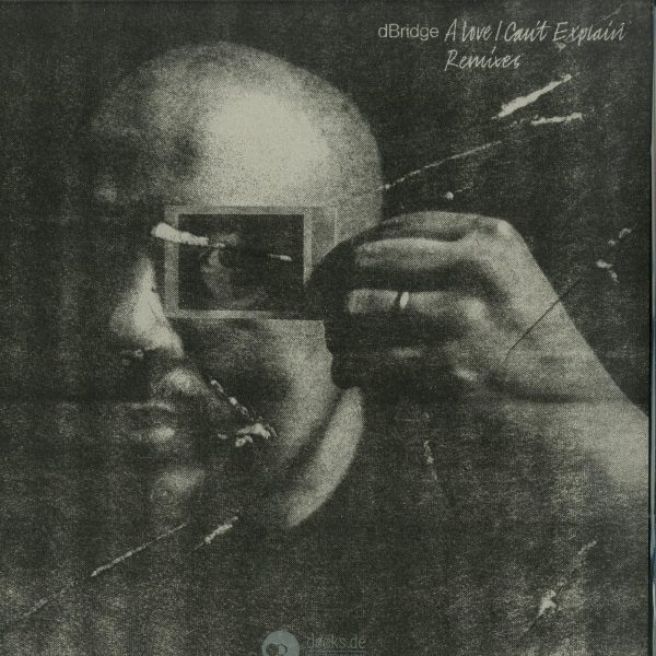 dBridge - A Love I Can't Explain