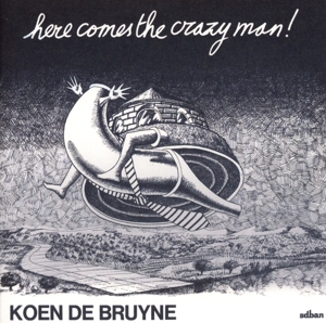 de bruyne,koen - here comes the crazy man! (+bonus cd)