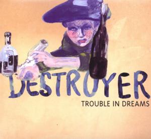 destroyer - trouble in dreams