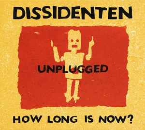dissidenten - how long is now?unplugged