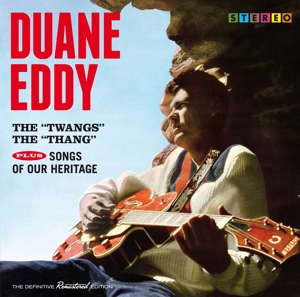 eddy,duane - the twangs the thang+songs of our herita