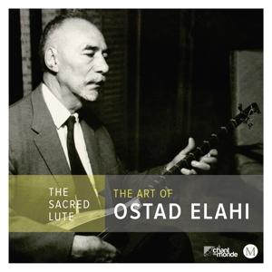 elahi,ostad - the sacred lute: the art of ostad elahi