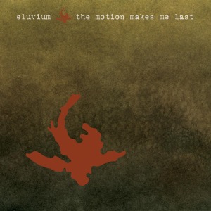 eluvium - the motion makes me last ep
