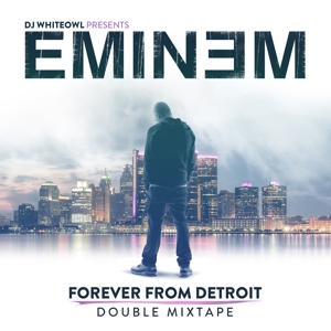 eminem/dj whiteowl - forever from detroit-double mixtape
