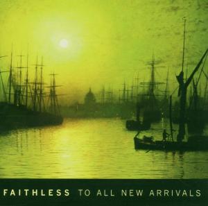 faithless - to all new arrivals