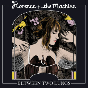 florence+the machine - between two lungs