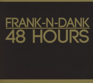 frank n dank - 48 hours