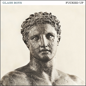 fucked up - glass boys