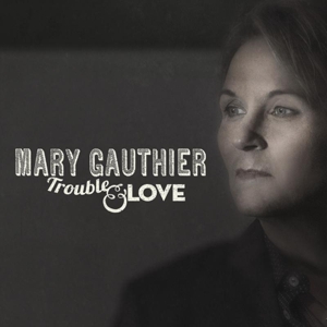 gauthier,mary - trouble & love