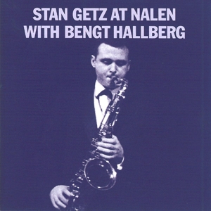 getz,stan/hallberg,bengt - stan getz at nalen with bengt hallberg