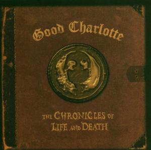 good charlotte - the chronicles of life and death