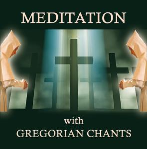 gregorian chants - meditation with gregorian chants