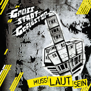 grossstadtgefl�ster - muss laut sein