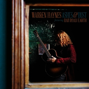 haynes,warren - ashes & dust (featuring railroad earth)