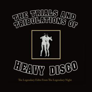 heavy disco - the trials & tribulations of heavy disco
