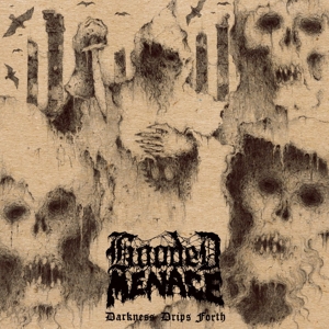 hooded menace - darkness drips forth