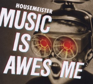housemeister - music is awesome